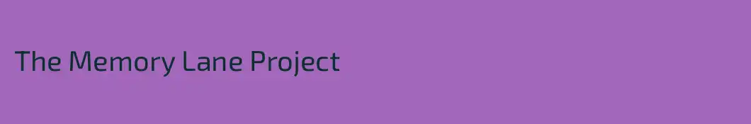 The Memory Lane Project